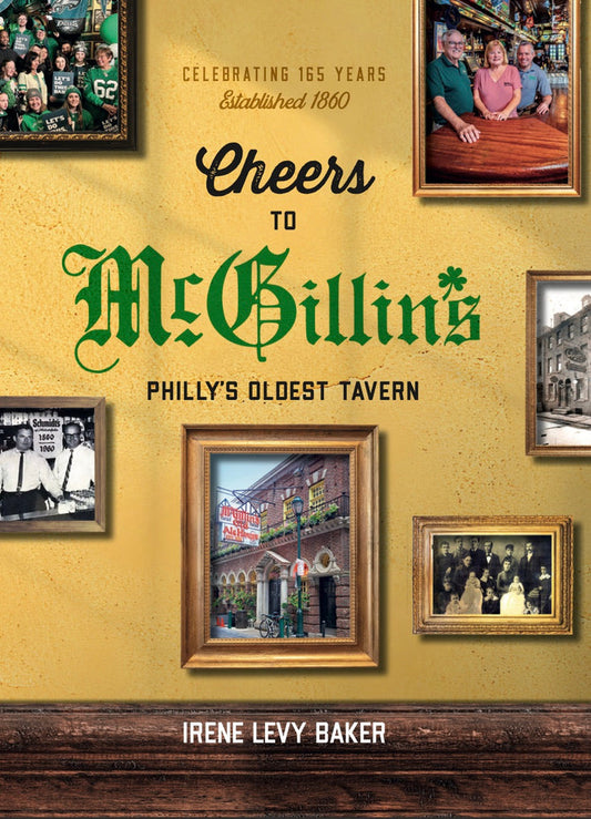Book cover of 'Cheers to McGillin's' with vintage photos and text on a yellow background